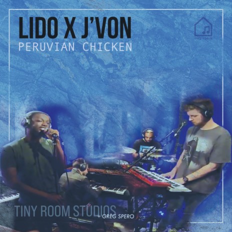 Peruvian Chicken (Tiny Room Sessions) ft. J'von & Lido | Boomplay Music