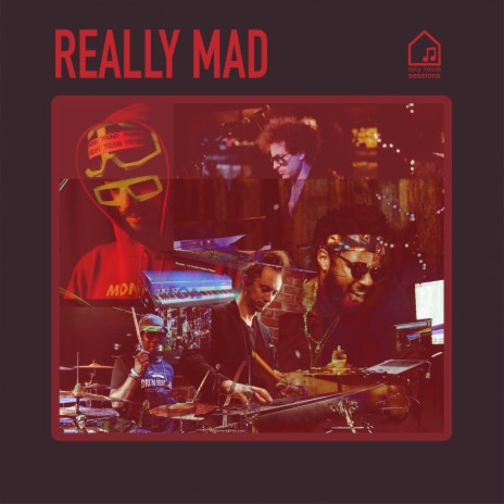 Really Mad (Tiny Room Sessions) ft. MonoNeon, Robert Sput Searight & Ruslan Sirota