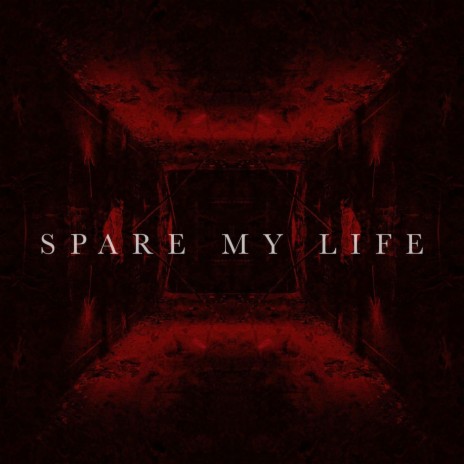 Spare My Life | Boomplay Music