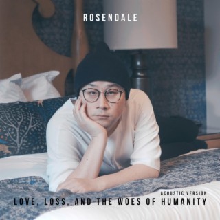 Love, Loss, and the Woes of Humanity (Acoustic)