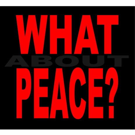 What About Peace? | Boomplay Music