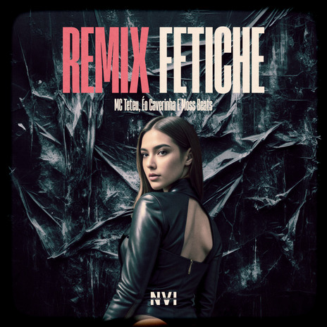 Remix Fetiche ft. É o Caverinha & Moss Beats | Boomplay Music