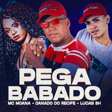 Pega Babado ft. Lucas BH & Mc Moana | Boomplay Music