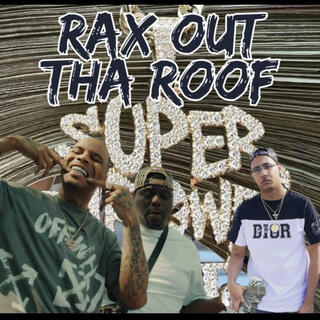 Rax Out Tha Roof