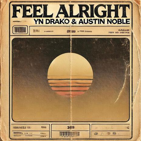 Feel Alright ft. Austin Noble | Boomplay Music