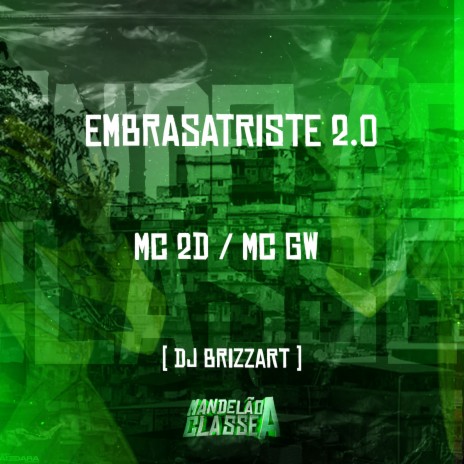 Embrasatriste 2.0 ft. MC 2D & DJ BRIZZART | Boomplay Music