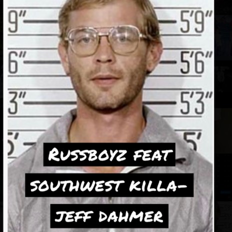 Jeff dahmer ft. Russboyz & Southwest killa