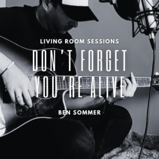 Don't Forget You're Alive (Living Room Sessions)