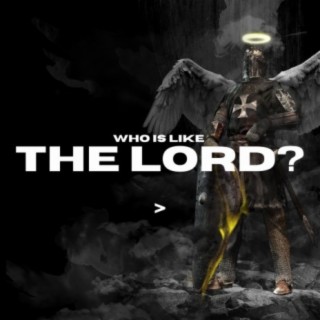 Who is Like the Lord?