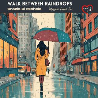 Walk between raindrops