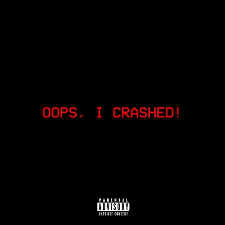 OOPS, I CRASHED! | Boomplay Music