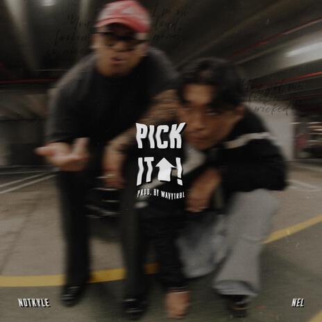 PICK IT UP! ft. Notkyle | Boomplay Music