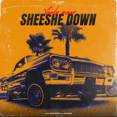 Sheeshe Down (Slowed+Reverb) ft. Yaadu Maan | Boomplay Music