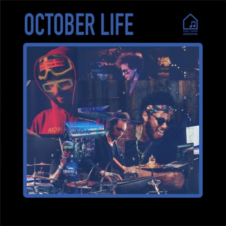 October Life (Tiny Room Sessions) ft. MonoNeon, Robert Sput Searight & Ruslan Sirota | Boomplay Music