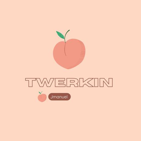 Twerkin | Boomplay Music