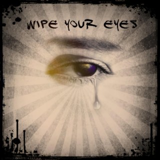 Wipe Your Eyes