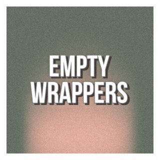 Empty Wrappers lyrics | Boomplay Music