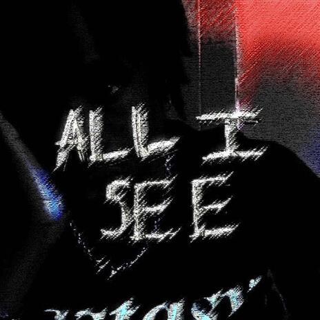 All I See. | Boomplay Music