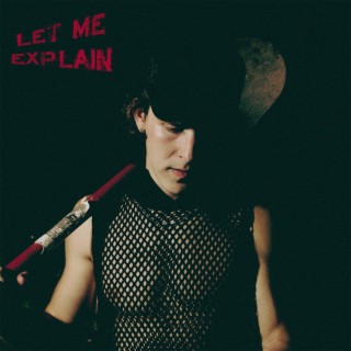 Let Me Explain lyrics | Boomplay Music