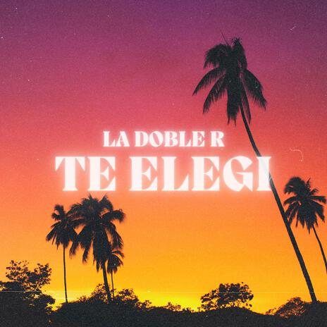 Te Elegí | Boomplay Music