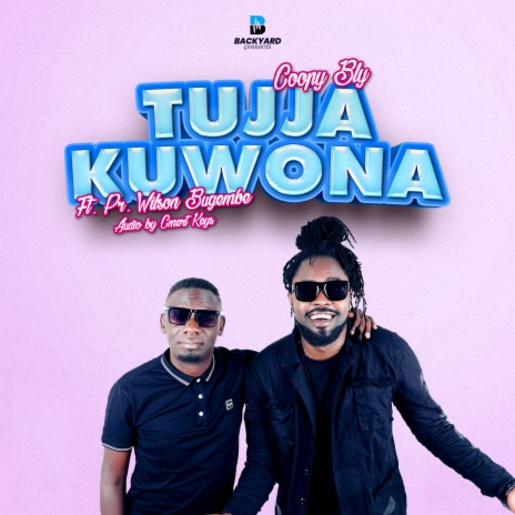 Tujja Kuwona ft. Pastor Wilson Bugembe | Boomplay Music