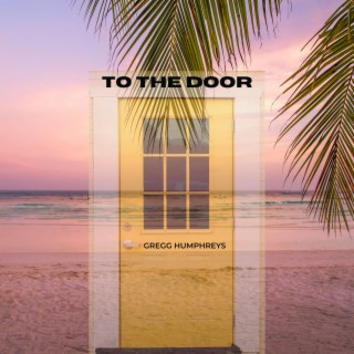 To The Door lyrics | Boomplay Music