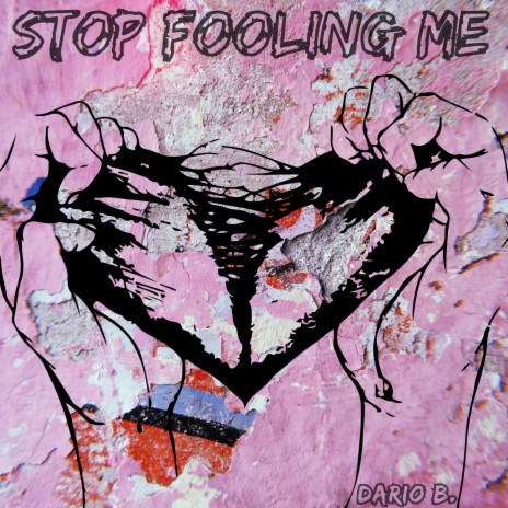 Stop Fooling Me | Boomplay Music