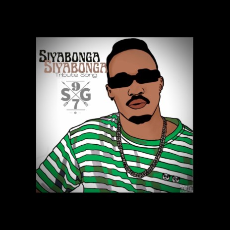 Siyabonga Siyabonga Sg97 Tribute ft. King Sgantsy, Magic Rsa, Sabelo & Zwide | Boomplay Music