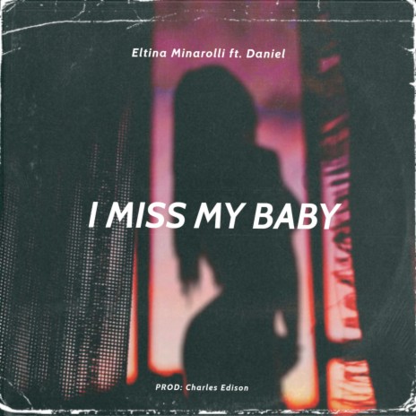 Miss My Baby ft. Daniel & Charles Edison | Boomplay Music