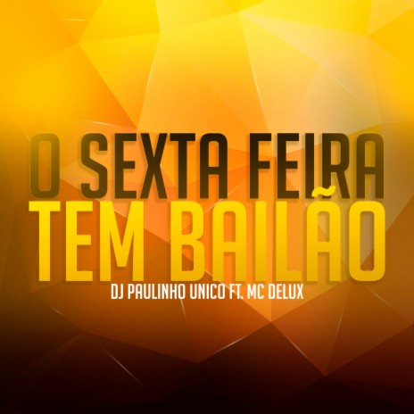 O Sexta Feira Tem Bailão ft. MC Delux | Boomplay Music