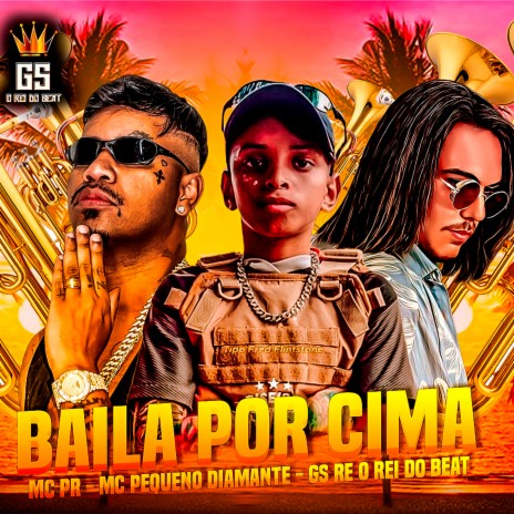 Baila por Cima ft. MC PR & MC Pequeno Diamante | Boomplay Music