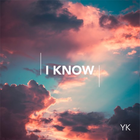 I Know | Boomplay Music