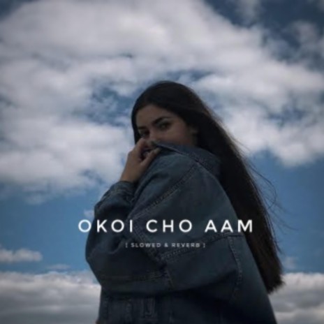 Okoi Cho Aam (Slowed & Reverb)