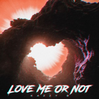 Love Me Or Not lyrics | Boomplay Music