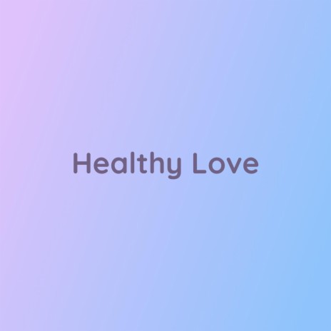 Healthy Love | Boomplay Music