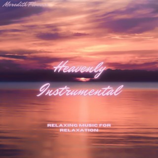 Heavenly Instrumental Relaxing Music for Relaxation