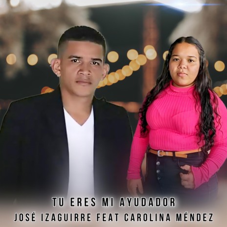 Tu Eres Mi Ayudador ft. Carolina Méndez | Boomplay Music
