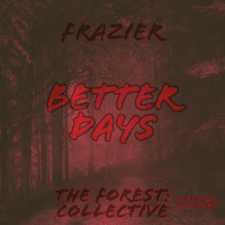 BETTER DAYS (THE FOREST COLLECTIVE)