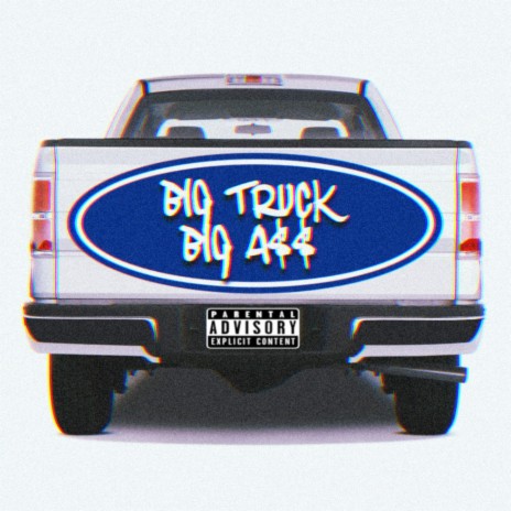 BIG TRUCK BIG A$$ | Boomplay Music