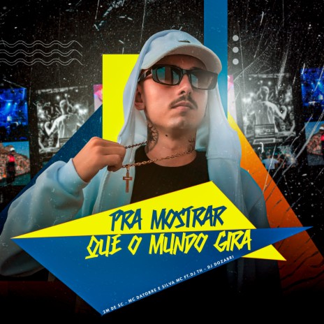 Pra Mostra Que o Mundo Gira ft. Mc Datorre, Silva mc, DJ Dozabri & DJ TH | Boomplay Music