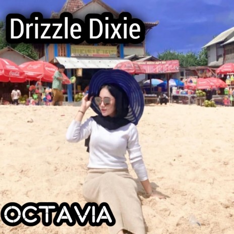 Drizzle Dixie | Boomplay Music