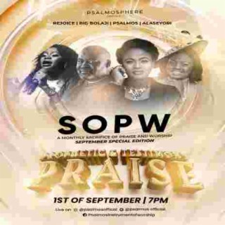 Sacrifice Of Praise & Worship (SOPW) with PSALMOS Sep 1 2022.