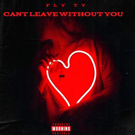 CANT LEAVE WITHOUT U | Boomplay Music