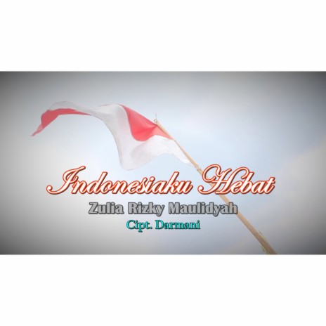 Indonesiaku Hebat | Boomplay Music