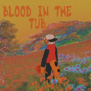 BLOOD IN THE TUB
