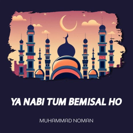 Ya Nabi Tum Bemisal Ho | Boomplay Music