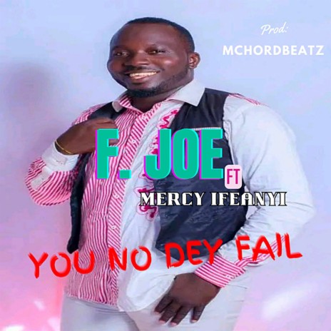 You no dey fail ft. Mercy ifeanyi | Boomplay Music