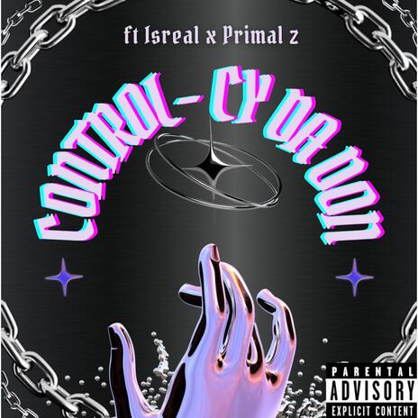 Control ft. Isreal & Primal Z | Boomplay Music