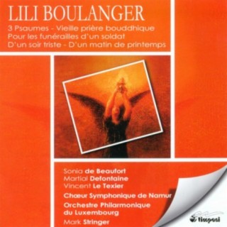 Boulanger, L.: Psalms - 24, 129, 130 / Pour Les Funerailles D'Un Soldat / D'Un Soir Triste / Vieille Priere Bouddhique