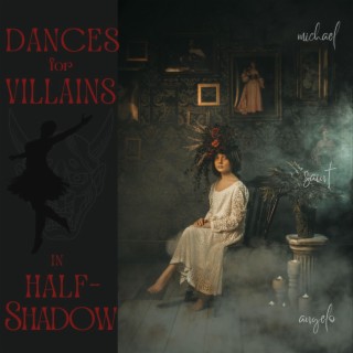 Dances For Villains In Half-Shadow